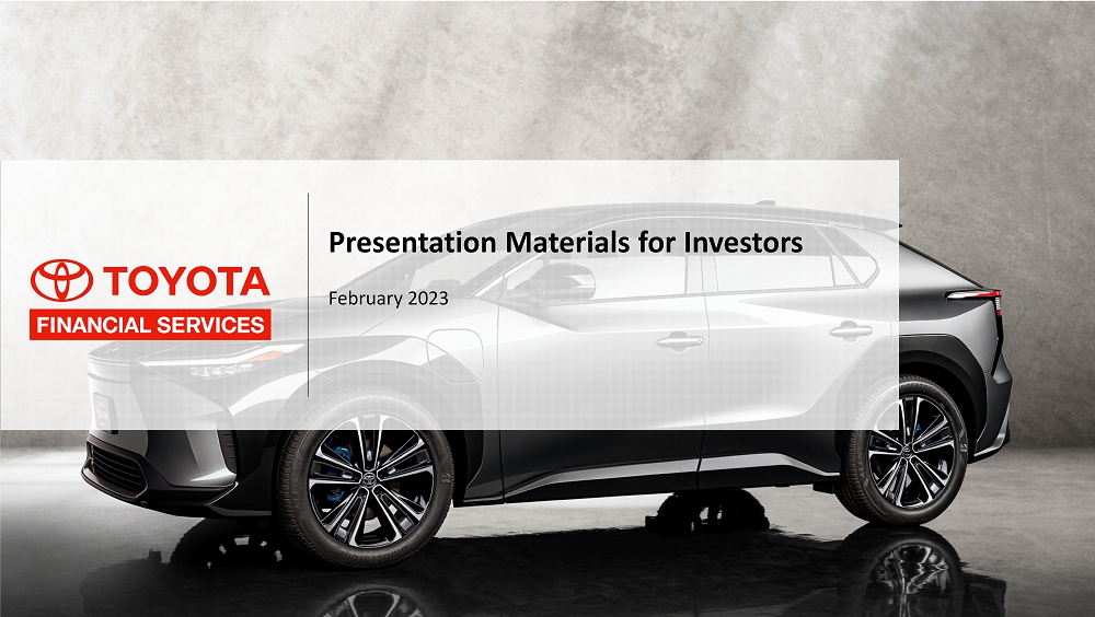 TOYOTA FINANCIAL SERVICES 1 Presentation Materials for Investors ...
